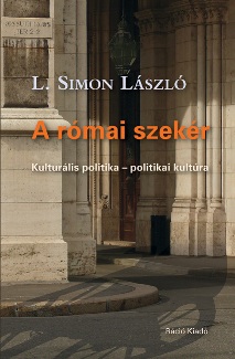 A római szekér - L. Simon László új, kultúrpolitikai kötete