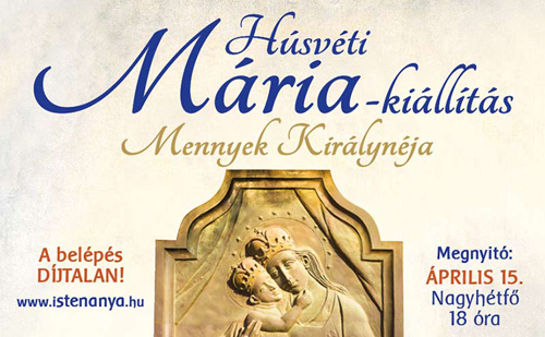 Húsvéti Mária-kiállítás - Solymár Mennyek Királynéja 2019. április 16. – május 9.